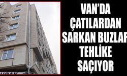 Van’da çatılardan sarkan buzlar tehlike saçıyor