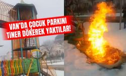 Van’da çocuk parkını tiner dökerek yaktılar!