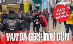 Van'da gerilimli gün: Gözaltına alınan 33 kişi serbest bırakıldı