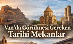 Van’da görülmesi gereken tarihi mekânlar