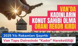 Van’da kadınların konut sahibi olma oranı rekor kırdı