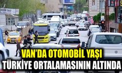 Van’da otomobil yaşı Türkiye ortalamasının altında