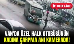 Van’da özel halk otobüsünün kadına çarpma anı kamerada!