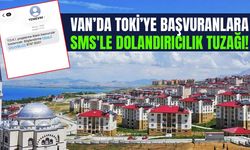 Van’da TOKİ’ye başvuranlara SMS'le dolandırıcılık tuzağı!