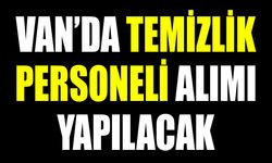 Van’da temizlik personeli alımı yapılacak