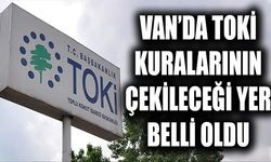 Van’da TOKİ kuralarının çekileceği yer belli oldu