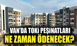 Van’da TOKİ peşinatları ne zaman ödenecek?