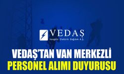 VEDAŞ’tan Van merkezli personel alımı duyurusu