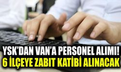 YSK’dan Van’a personel alımı! 6 ilçeye zabıt katibi alınacak