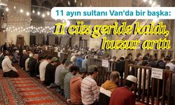 11 ayın sultanı Van'da bir başka: 11 cüz geride kaldı, huzur arttı