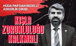 HÜDA PAR’dan bedelli askerlik çıkışı: Kışla zorunluluğu kalkmalı