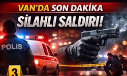 Van'da son dakika silahlı saldırı
