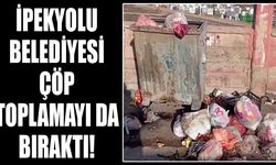 İpekyolu Belediyesi, çöp toplamayı da bıraktı!