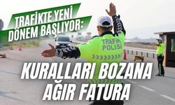 Trafikte yeni dönem başlıyor: Kuralları bozana ağır fatura