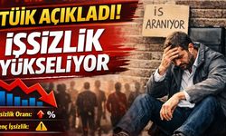 TÜİK açıkladı! İşsizlik yükseliyor