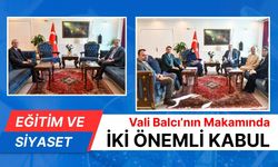 Vali Ozan Balcı’dan makamında iki önemli kabul
