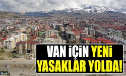 Van için yeni yasaklar yolda!