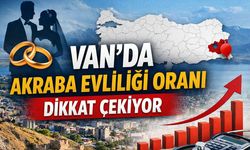 Van’da akraba evliliği oranı dikkat çekiyor