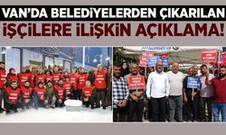 Van’da belediyelerde işten çıkarılan işçilere ilişkin açıklama!