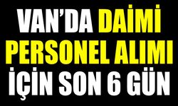 Van’da daimi personel alımı için son 6 gün