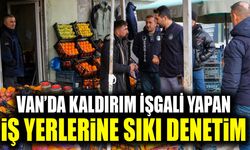 Van’da kaldırım işgali yapan iş yerlerine sıkı denetim