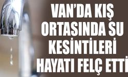 Van’da kış ortasında su kesintileri hayatı felç etti