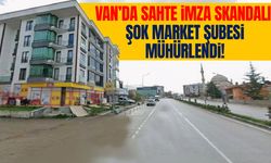 Van’da sahte imza skandalı: ŞOK Market mühürlendi!