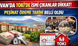 Van’da TOKİ’de ismi çıkanlar dikkat! Peşinat ödeme tarihi belli oldu