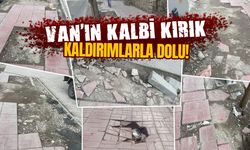Van’ın kalbi kırık kaldırımlarla dolu!