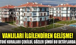 Vanlıları ilgilendiren gelişme! TOKİ kuraları çekildi, gözler şimdi bu detaylarda