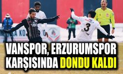 Vanspor, Erzurumspor karşısında dondu kaldı