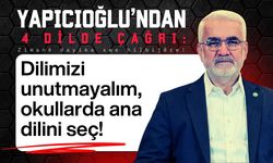 Yapıcıoğlu’ndan 4 dilde çağrı: Ortaokullarda ana dilini seç!