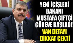 Yeni İçişleri Bakanı Mustafa Çiftçi göreve başladı! Van detayı dikkat çekti