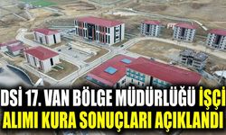 DSİ 17. Van Bölge Müdürlüğü işçi alımı kura sonuçları açıklandı