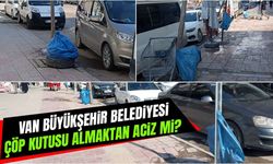 Van Büyükşehir Belediyesi çöp kutusu almaktan aciz mi?