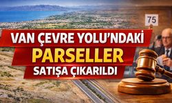Van Çevre Yolu’ndaki parseller satışa çıkarıldı
