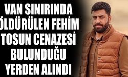 Van sınırında öldürülen Fehim Tosun cenazesi bulunduğu yerden alındı