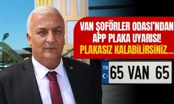 Van Şoförler Odası’ndan APP plaka uyarısı! Plakasız kalabilirsiniz…