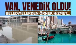 Van, Venedik oldu! Belediyelerden örnek hizmet…