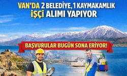 Van’da 2 belediye, 1 kaymakamlık işçi alımı yapıyor