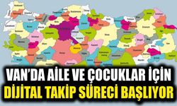 Van’da aile ve çocuklar için dijital takip süreci başlıyor
