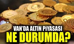Van’da altın piyasası ne durumda?