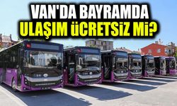 Van'da bayramda ulaşım ücretsiz mi?