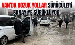 Van’da bozuk yollar sürücüleri sanayiye sürüklüyor!