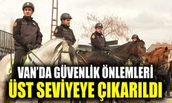 Van’da güvenlik önlemleri üst seviyeye çıkarıldı