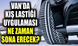 Van’da kış lastiği uygulaması ne zaman sona erecek?