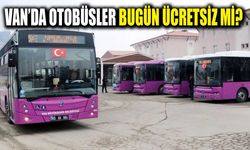 Van’da otobüsler bugün ücretsiz mi?