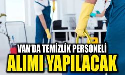 Van’da temizlik personeli alımı yapılacak! Şartlar açıklandı