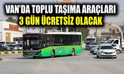 Van’da toplu taşıma araçları 3 gün ücretsiz olacak