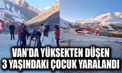 Van’da yüksekten düşen 3 yaşındaki çocuk yaralandı